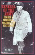General of the Army George C. Marshall, Soldier and Statesman cover