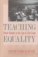 Teaching Equality Black Schools in the Age of Jim Crow cover