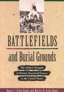 Battlefields and Burial Grounds: The Indian Struggle to Protect Ancestral Graves in the U.S. cover