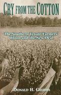 Cry from the Cotton The Southern Tenant Farmer's Union and the New Deal cover