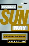 Business the Sun Way Secrets of a New Economy Megabrand cover