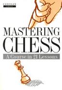 Mastering Chess A Course in 21 Lessons cover