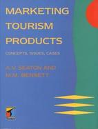 The Marketing of Tourism Products Concepts, Issues and Cases cover