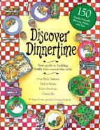 Discover Dinnertime Your Guide to Building Family Time Around the Table cover