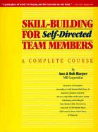 Skill Building for Self-Directed Team Members A Complete Course cover