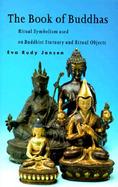 The Book of Buddhas Ritual Symbolism Used on Buddhist Statuary and Ritual Objects cover