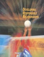 Teen Health Course 2 and 3, Modules, Developing Responsible Relationships, Student Edition cover