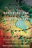 Securing the Continental Skies : The Development of North American Air Defence Co-Operation, 1945-1958 cover