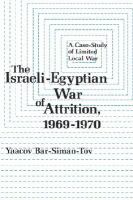 The Israel-Egyptian War of Attrition, 1969-1970 A Case-Study of Limited Local War cover
