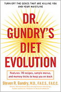 Dr. Gundry's Diet Evolution Turn Off the Genes That Are Killing You--and Your Waistline--and Drop the Weight for Good cover