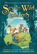 Seven Wild Sisters : A Modern Fairy Tale cover