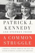 A Common Struggle: A Personal Journey Through the Past and Future of Mental Illness and Addiction cover