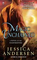 Magic Unchained : A Novel of the Nightkeepers cover