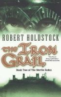 The Iron Grail (The Merlin Codex) cover
