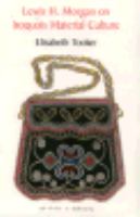 Lewis H. Morgan on Iroquois Material Culture cover
