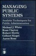 Managing Public Systems Analytic Techniques for Public Administration cover