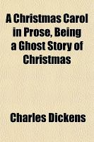 A Christmas Carol in Prose, Being a Ghost Story of Christmas cover
