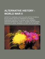 Alternative History - World War II : Antarctic Campaign, Axis vs Allies, Battle of Berlin, Black Cross, Red Sun, Congress of Warsaw, European Theater, cover