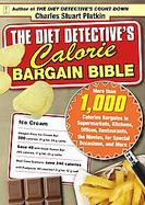 The Diet Detective's Calorie Bargain Bible More Than 1,000 Calorie Bargains, in the Supermarket, Kitchen, Office, Restaurants, Movies, Special Occasio cover