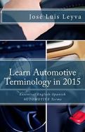 Learn Automotive Terminology in 2015: English-Spanish : Essential English-Spanish AUTOMOTIVE Terms cover