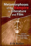 Metamorphoses of the Vampire in Literature and Film Cultural Transformations in Europe, 1732-1933 cover