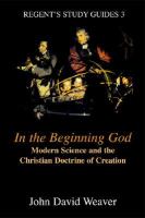 In the Beginning God Modern Science and the Christian Doctrine of Creation cover