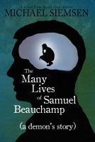 The Many Lives of Samuel Beauchamp : (a demon's story) cover