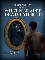 When Dead Ain't Dead Enough (the Dead among Us) cover