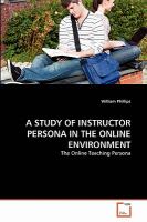 A Study of Instructor Persona in the Online Environment : The Online Teaching Persona cover