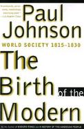The Birth of the Modern World Society, 1815-1830 cover