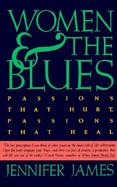 Women and the Blues Passions That Hurt, Passions That Heal cover