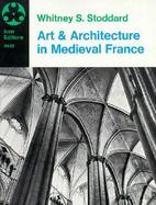 Art and Architecture in Medieval France Medieval Architecture, Sculpture, Stained Glass, Manuscripts, the Art of the Church Treasuries cover