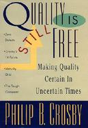 Quality Is Still Free: Making Quality Certain In Uncertain Times cover