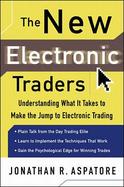 The New Electronic Traders: Understanding What It Takes to Make the Jump to Electronic Trading cover