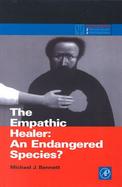 The Empathic Healer An Endangered Species? cover