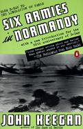 Six Armies in Normandy From D-Day to the Liberation of Paris cover