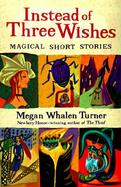 Instead of Three Wishes: Magical Short Stories cover