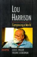 Lou Harrison: Composing a World Book cover