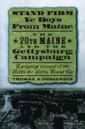 Stand Firm Ye Boys from Maine The 20th Maine of the Gettysburg Campaign cover