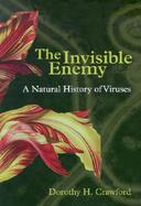 The Invisible Enemy: A Natural History of Viruses cover