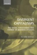 Divergent Capitalisms The Social Structuring and Change of Business Systems cover