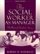 The Social Worker as Manager: A Practical Guide to Success cover