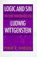 Logic and Sin in the Writings of Ludwig Wittgenstein cover