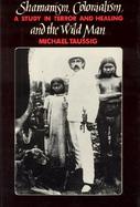 Shamanism, Colonialism, and the Wild Man A Study in Terror and Healing cover