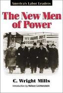 The New Men of Power America's Labor Leaders cover