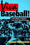 Viva Baseball! Latin Major Leaguers and Their Special Hunger cover