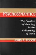 Psychosemantics The Problem of Meaning in the Philosophy of Mind cover