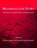 Materialized Views Techniques, Implementations, and Applications cover