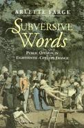 Subversive Words Public Opinion in 18th Century France cover