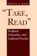 Take, Read Scripture, Textuality, and Cultural Practice cover